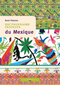 Dictionnaire insolite du Mexique (3e édition)