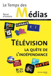 Le temps des médias n.13 : hiver 2009-2010 - télévision - la quête de l'indépendance
