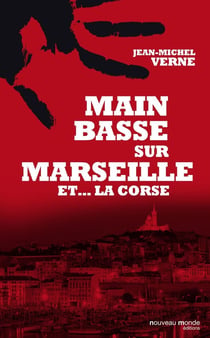 Main basse sur Marseille et la Corse