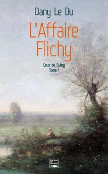 Ceux de Guitry Tome 1 - l'affaire Flichy
