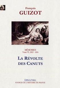 Mémoires Tome 6 (1832-1836) - la révolte des canuts