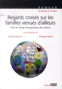 Regards croisés sur les familles venues d'ailleurs - prise en charge thérapeutique des enfants