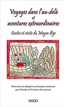 Voyages dans l'au-delà et aventures extraordinaires - contes et récits du moyen âge