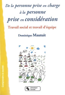 De la personne prise en charge à la personne prise en considération - travail social et travail d'équipe