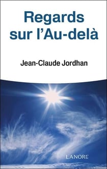 Regards sur l'au-delà - histoire vécue