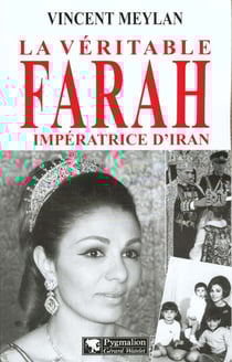 La Véritable Farah, impératrice d'Iran