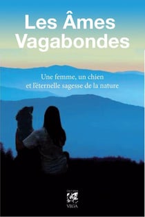 Les âmes vagabondes - une femme, un chien et l'éternelle sagesse de la nature