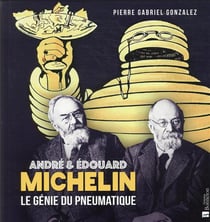 André & Édouard Michelin - le génie du pneumatique