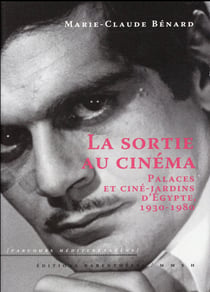 La sortie au cinéma : Palaces et ciné-jardins d'Égypte, 1930-1980