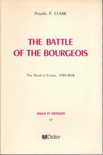 The Battle of the Bourgeois : The Novel in France (1789-1848)