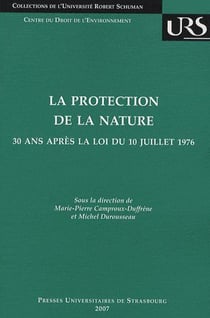 La protection de la nature - 30 ans après la loi du 10 juillet 1976