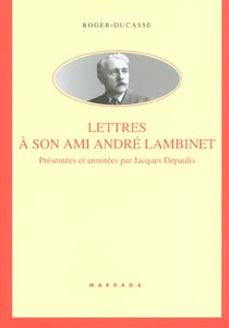 Roger ducasse - lettres a son ami andre lambinet