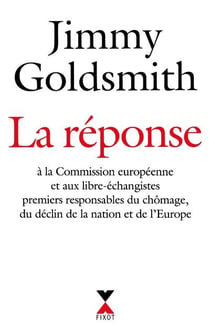 La réponse - à la Commission Européenne et au libre-échangistes premiers responsables du chomâge, du déclin de la nation et de l'Europe