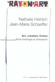 Art, création, fiction : entre sociologie et philosophie