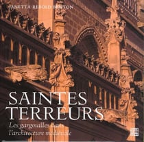 Saintes terreurs, les gargouilles dans l'architecture medievale