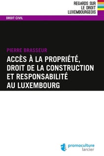 Accès à la propriété, droit de la construction et responsabilité au luxembourg