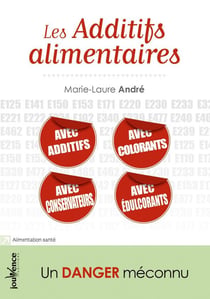 Les additifs alimentaires - un danger méconnu
