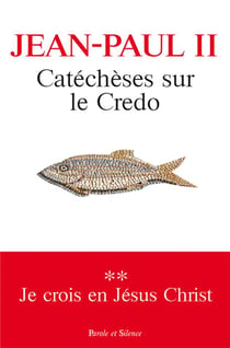 Catéchèses sur le Credo Tome 2