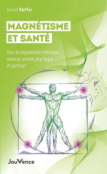 Les quatre magnétismes et la santé : minéral, animal, psychique et spirituel