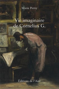 VIE IMAGINAIRE DE CORNELIUS G. : ROMAN