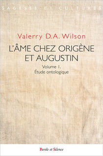 L'âme chez Origène et Augustin Tome 1 : Étude ontologique