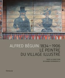 Alfred Béguin 1834-1906 : Le peintre du village illustré