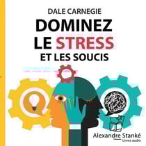 Dominez le stress et les soucis