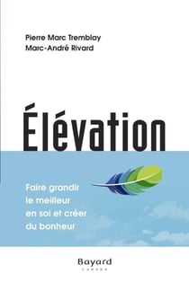Élévation - faire grandir le meilleur en soi et créer le bonheur