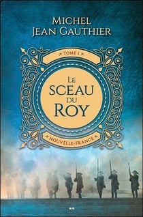 Le sceau du roy t.1 - nouvelle France
