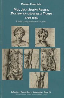 Moi, Jean Joseph Reisser, docteur en médecine à Thann : 1750-1816 - étude critique d'un manuscrit