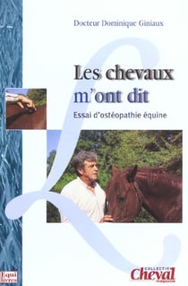 Les chevaux m'ont dit - essai d'osteopathie equine
