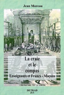 La craie et le compas - enseignants et francs-maçons
