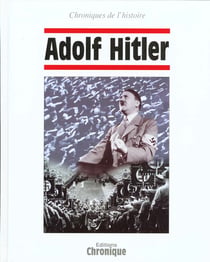Hitler - chronique de l'histoire