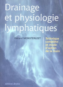 Drainage et physiologie lymphatiques - technique complete et mode d'action de la main