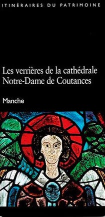 Les verrières de la cathédrale Notre-Dame de Coutances - Manche