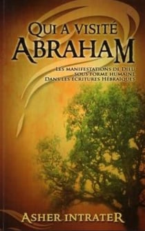 Qui a visité Abraham ? : Les manifestations de Dieu sous forme humaine dans les Écritures hébraïques