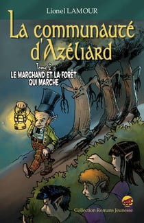 La communauté d'Azéliard Tome 2 : le marchand et la forêt qui marche