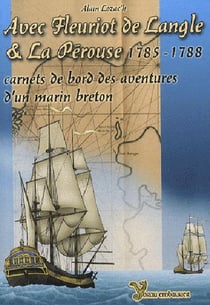 Avec Fleuriot de Langle & la Pérouse un académicien de marine avec la Pérouse (1785-1788) - carnets de bord des aventures d'un marin breton