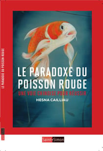 Le paradoxe du poisson rouge - une voie chinoise pour réussir sa vie