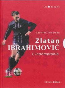 Zlatan ibrahimovic - l'invincible