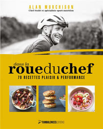 Dans la roue du chef : 70 recettes plaisir et performance
