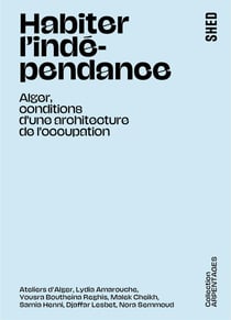 Habiter l'indépendance : Alger, conditions d'une architecture de l'occupation