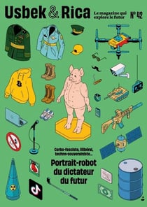 Usbek & Rica n.42 : Illibéral, carbo-fasciste, techno-souverainiste... : Portrait-robot du dictateur du futur