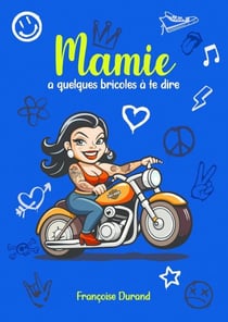 Mamie a quelques bricoles à te dire