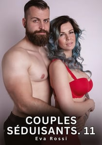 Couples Séduisants. 11 : Nouvelles Érotiques de Sexe Tabou pour Adultes