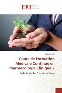 Cours de Formation Médicale Continue en Pharmacologie Clinique 2 : Cycle de Vie des Produits de Santé