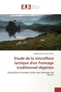 Etude de la microflore lactique d'un fromage traditionnel Algerien : Ecosysteme microbien laitier des fromages du terroir