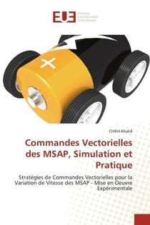 Commandes Vectorielles des MSAP, Simulation et Pratique : Stratégies de Commandes Vectorielles pour la Variation de Vitesse des MSAP - Mise en Oeuvre Expérime