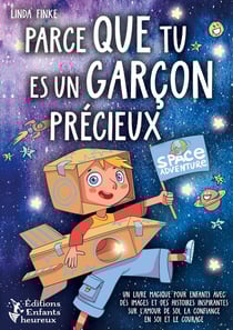 Parce que tu es un garçon précieux : Un livre magique pour enfants avec des images et des histoires inspirantes sur l'amour de soi, la confiance en soi et le courage