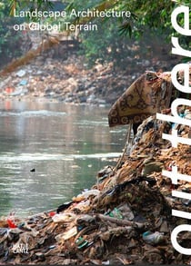 Out there - landscape architecture in the global terrain